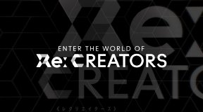 Enter The World Of Re Creators